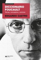 Diccionario Foucault: Temas, conceptos y autores - Edgardo Castro