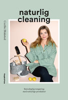 Naturlig cleaning: Bæredygtig rengøring med naturlige produkter - Cecilie Blaksted