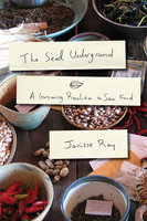 The Seed Underground: A Growing Revolution to Save Food - Janisse Ray