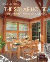 The Solar House: Passive Heating and Cooling - Daniel D. Chiras