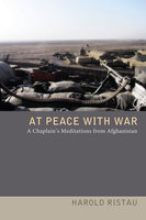At Peace with War: A Chaplain's Meditations from Afghanistan - Harold Ristau