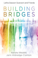 Building Bridges: Letha Dawson Scanzoni and Friends - Jann Aldredge-Clanton, Kendra Weddle