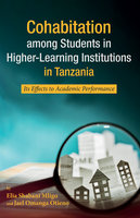 Cohabitation among Students in Higher-Learning Institutions in Tanzania: Its Effects to Academic Performance - Elia Shabani Mligo, Jael Omanga Otieno