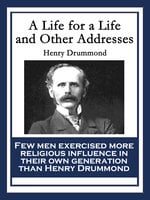 A Life for a Life and Other Addresses - Henry Drummond