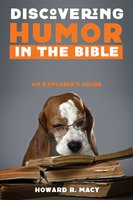 Discovering Humor in the Bible: An Explorer’s Guide - Howard R. Macy