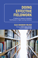 Doing Effective Fieldwork: A Textbook for Students of Qualitative Field Research in Higher-Learning Institutions - Elia Shabani Mligo