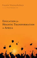 Education for Holistic Transformation in Africa - Faustin Ntamushobora