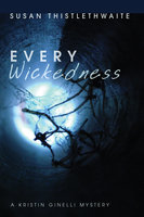 Every Wickedness: A Kristin Ginelli Mystery - Susan Thistlethwaite