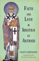 Faith and Love in Ignatius of Antioch - Olavi Tarvainen