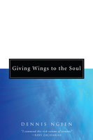 Giving Wings to the Soul - Dennis Ngien