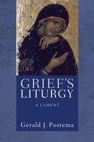 Grief’s Liturgy: A Lament - Gerald J. Postema