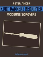 Kurt Danners bedrifter: Moderne sørøvere - Peter Anker