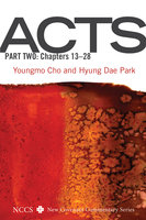 Acts, Part Two: Chapters 13–28 - Youngmo Cho, Hyung Dae Park