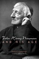 John Henry Newman and His Age - Owen F. Cummings