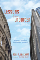 Lessons from Laodicea: Missional Leadership in a Culture of Affluence - Ross A. Lockhart