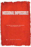 Missional: Impossible!: The Death of Institutional Christianity and the Rebirth of G-d - Francis Rothery