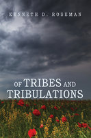 Of Tribes and Tribulations - Kenneth D. Roseman