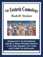 An Esoteric Cosmology - Rudolf Steiner