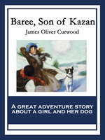 Baree, Son of Kazan - James Oliver Curwood