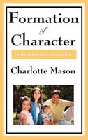 Formation Of Character - Charlotte Mason