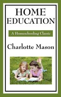 Home Education - Charlotte Mason