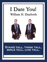 I Dare You! - William H. Danforth