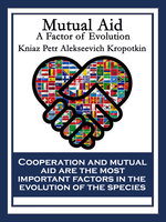 Mutual Aid: A Factor of Evolution - Kniaz Petr Alekseevich Kropotkin