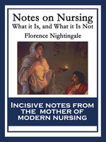 Notes on Nursing: What it Is, and What it Is Not - Florence Nightingale