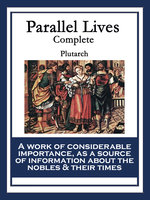 Parallel Lives: Complete - Plutarch