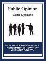 Public Opinion: With linked Table of Contents - Walter Lippmann