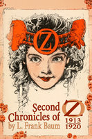 Second Chronicles of Oz: 1913–1920 - L. Frank Baum