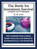 The Battle for Investment Survival: Complete and Unabridged - G.M. Loeb