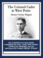 The Colored Cadet at West Point - Henry Ossian Flipper