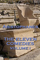 The Eleven Comedies Volume I - Aristophanes