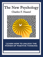 The New Psychology: With linked Table of Contents - Charles F. Haanel