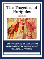 The Tragedies of Euripides - Euripides