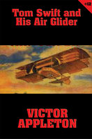 Tom Swift #12: Tom Swift and His Air Glider: Seeking the Platinum Treasure - Victor Appleton