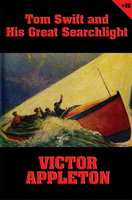 Tom Swift #15: Tom Swift and His Great Searchlight: On the Border for Uncle Sam - Victor Appleton