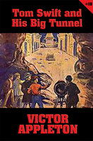 Tom Swift #19: Tom Swift and His Big Tunnel: The Hidden City of the Andes - Victor Appleton
