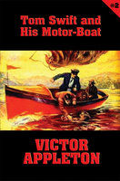 Tom Swift #2: Tom Swift and His Motor-Boat: The Rivals of Lake Carlopa - Victor Appleton