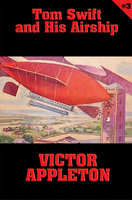 Tom Swift #3: Tom Swift and His Airship: The Stirring Cruise of the Red Cloud - Victor Appleton
