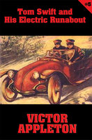 Tom Swift #5: Tom Swift and His Electric Runabout: The Speediest Car on the Road - Victor Appleton