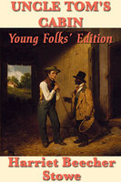 Uncle Tom’s Cabin: Young Folks’ Edition - Harriet Beecher Stowe