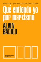 Qué entiendo yo por marxismo - Alain Badiou