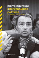 Intervenciones políticas: un sociólogo en la barricada - Pierre Bourdieu