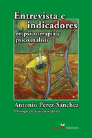 Entrevista e indicadores en psicoterapia y psicoanálisis - Antonio Pérez-Sánchez