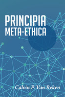 Principia Meta-Ethica - Calvin P. Van Reken