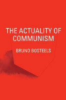 The Actuality of Communism - Bruno Bosteels