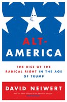 Alt-America: The Rise of the Radical Right in the Age of Trump - David Neiwert