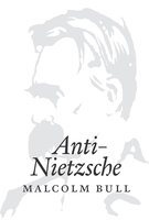 Anti-Nietzsche - Malcolm Bull